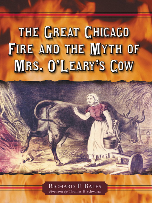 Title details for The Great Chicago Fire and the Myth of Mrs. O'Leary's Cow by Richard F. Bales - Available